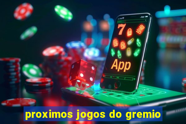 proximos jogos do gremio